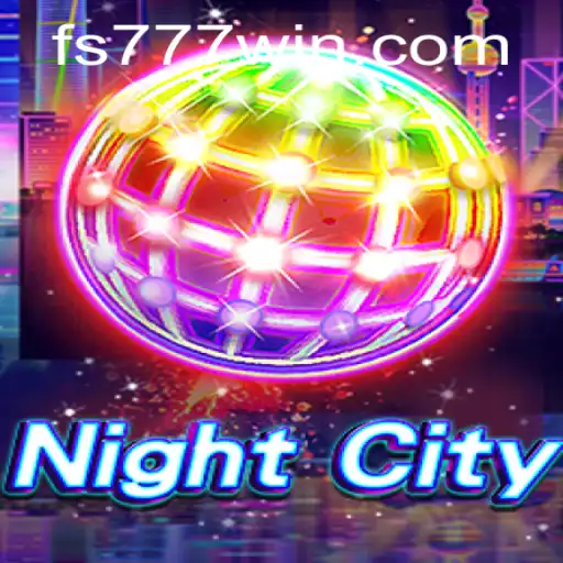 Discover the Thrills of NightCity: A Comprehensive Guide with fs777